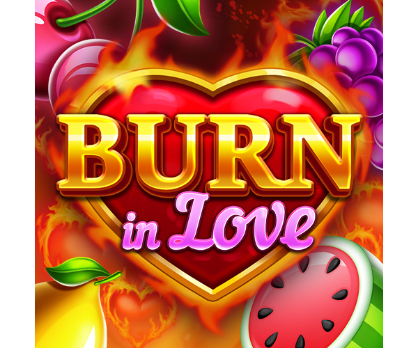 Burn In Love